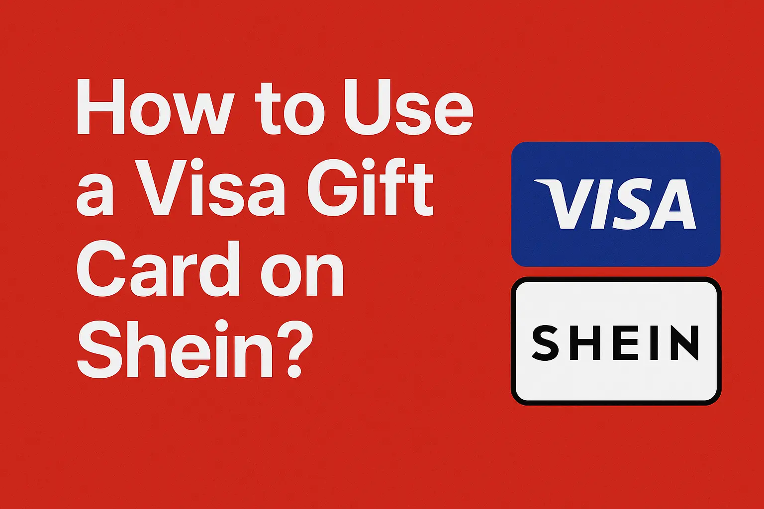 How to Use a Visa Gift Card on Shein? [Buyer’s guide 2025]